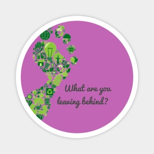 What are you leaving behind? Magnet